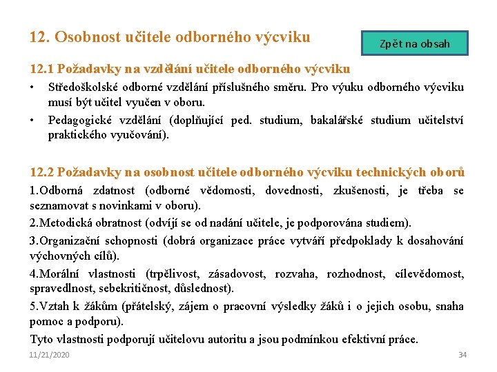 12. Osobnost učitele odborného výcviku Zpět na obsah 12. 1 Požadavky na vzdělání učitele