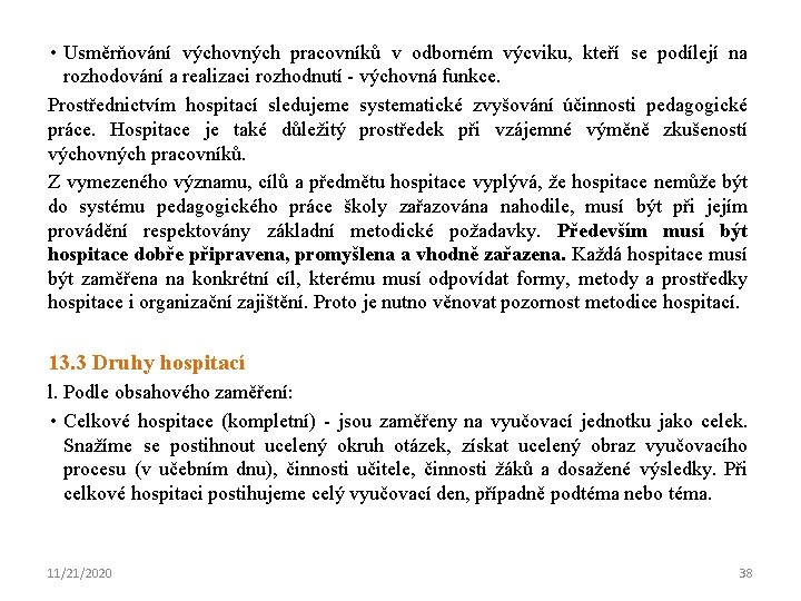  • Usměrňování výchovných pracovníků v odborném výcviku, kteří se podílejí na rozhodování a