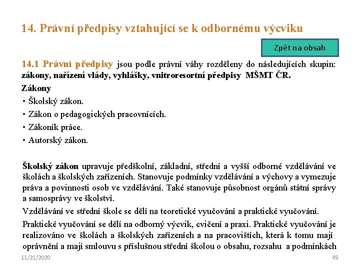 14. Právní předpisy vztahující se k odbornému výcviku Zpět na obsah 14. 1 Právní