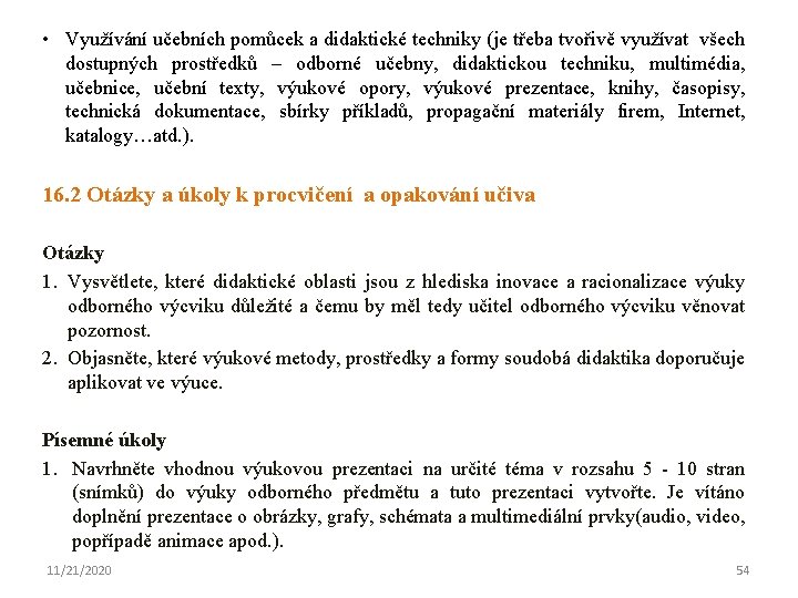  • Využívání učebních pomůcek a didaktické techniky (je třeba tvořivě využívat všech dostupných