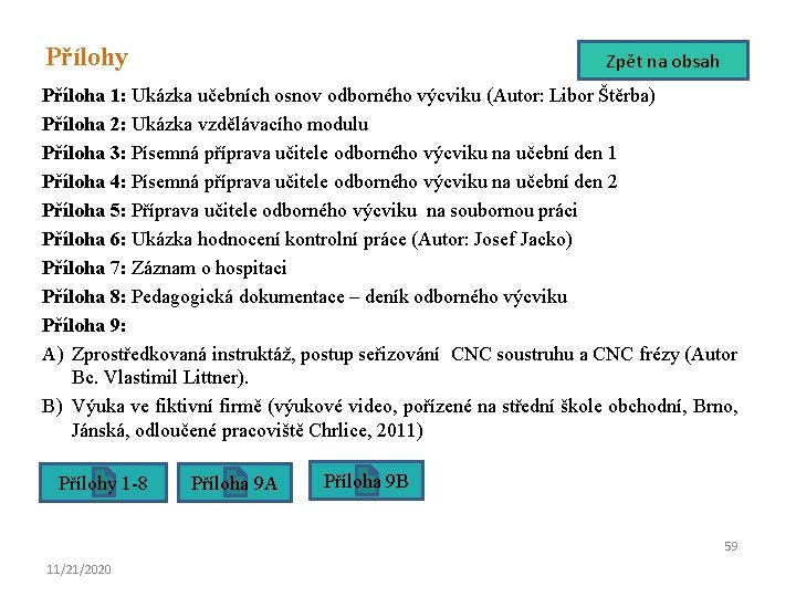 Přílohy Zpět na obsah Příloha 1: Ukázka učebních osnov odborného výcviku (Autor: Libor Štěrba)