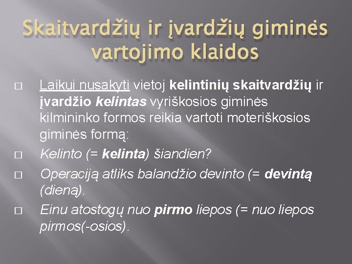 Skaitvardžių ir įvardžių giminės vartojimo klaidos � � Laikui nusakyti vietoj kelintinių skaitvardžių ir