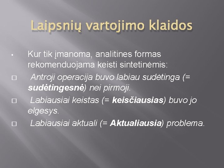 Laipsnių vartojimo klaidos • � � � Kur tik įmanoma, analitines formas rekomenduojama keisti