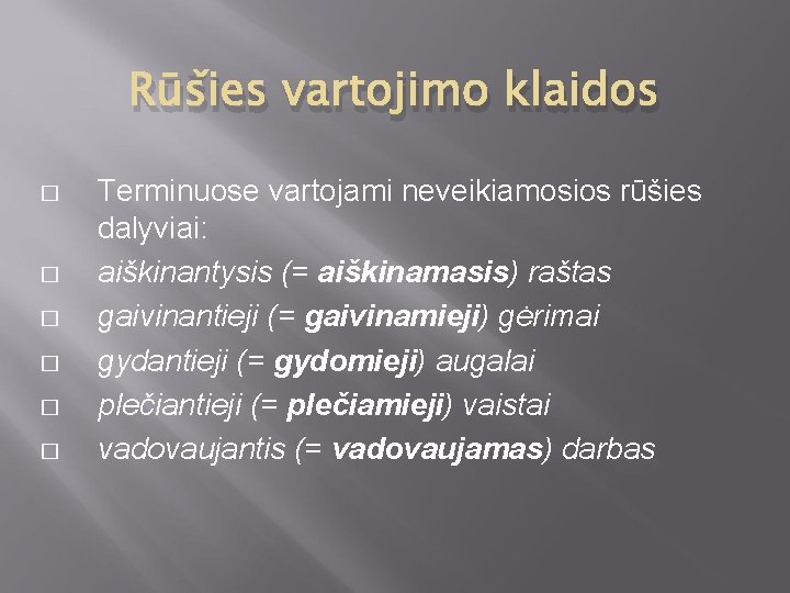 Rūšies vartojimo klaidos � � � Terminuose vartojami neveikiamosios rūšies dalyviai: aiškinantysis (= aiškinamasis)