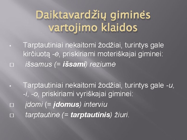 Daiktavardžių giminės vartojimo klaidos • � � Tarptautiniai nekaitomi žodžiai, turintys gale kirčiuotą -ė,