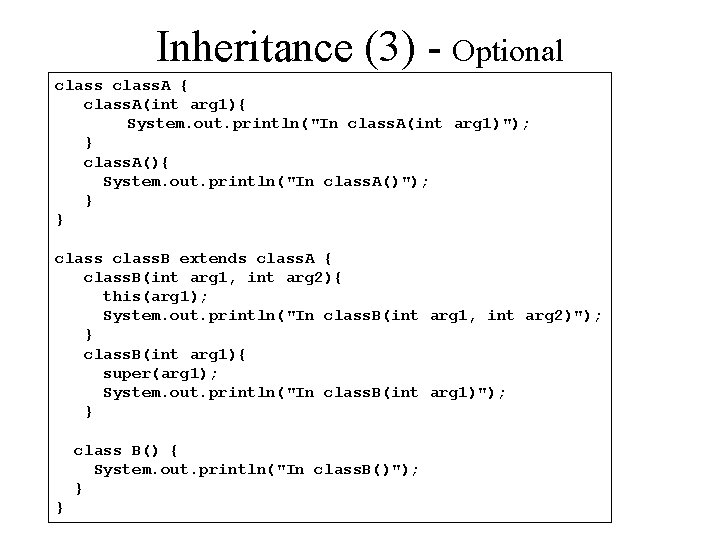 Inheritance (3) - Optional class. A { class. A(int arg 1){ System. out. println("In