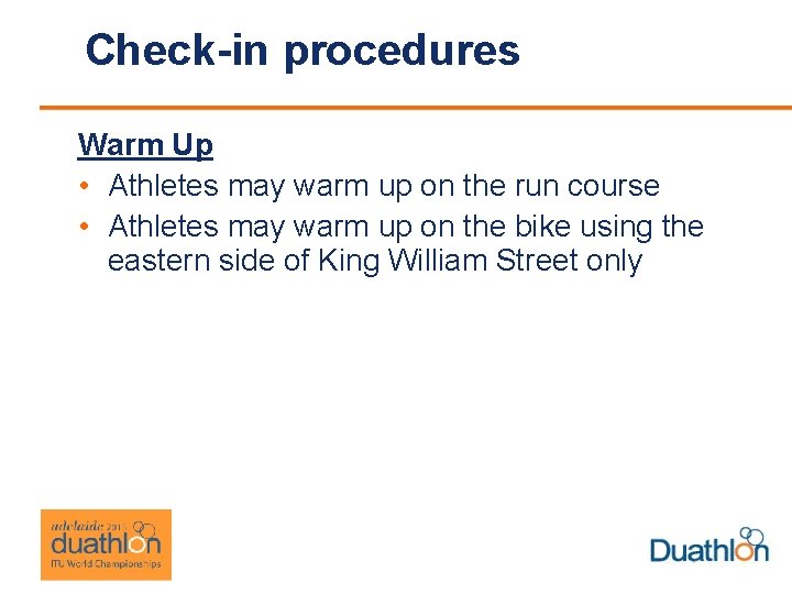 Check-in procedures Warm Up • Athletes may warm up on the run course •