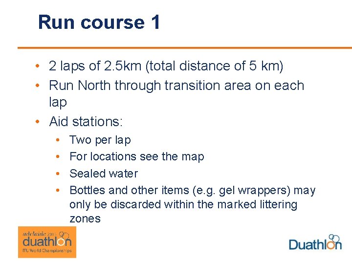 Run course 1 • 2 laps of 2. 5 km (total distance of 5