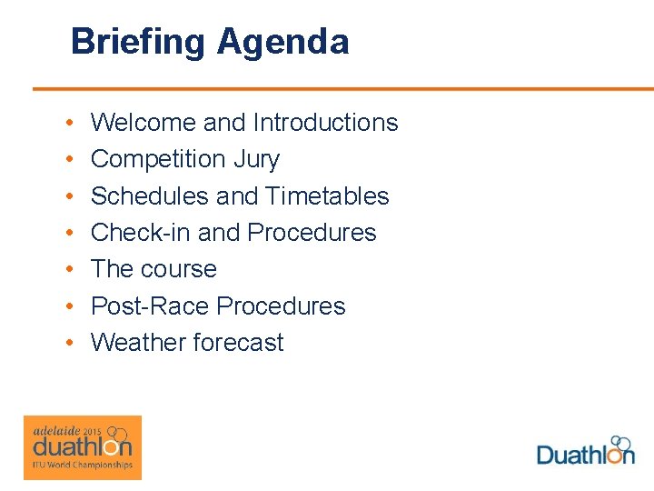 Briefing Agenda • • Welcome and Introductions Competition Jury Schedules and Timetables Check-in and