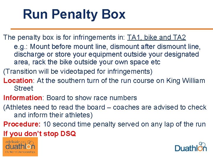 Run Penalty Box The penalty box is for infringements in: TA 1, bike and