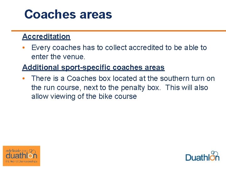 Coaches areas Accreditation • Every coaches has to collect accredited to be able to