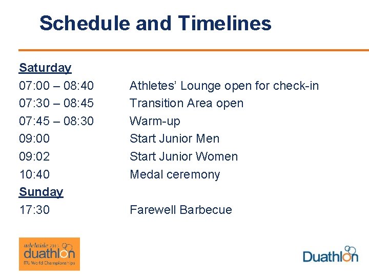 Schedule and Timelines Saturday 07: 00 – 08: 40 07: 30 – 08: 45