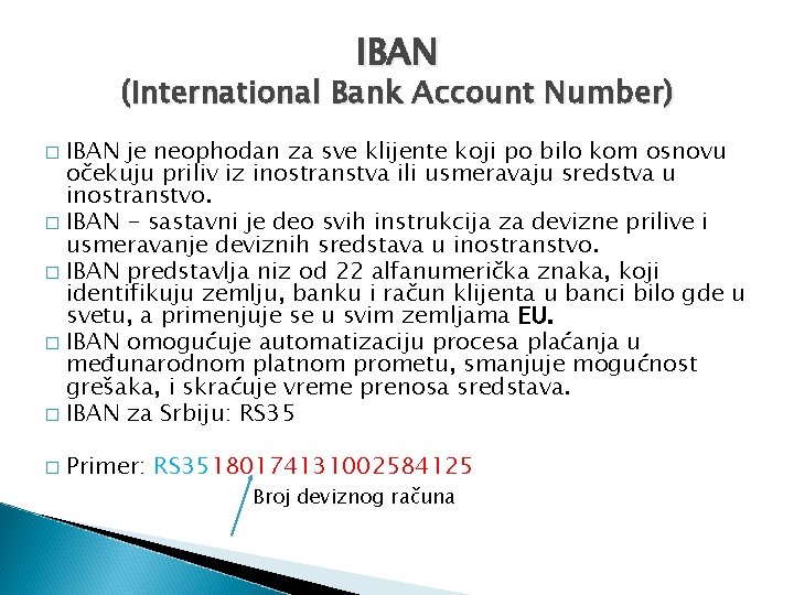 IBAN (International Bank Account Number) IBAN je neophodan za sve klijente koji po bilo