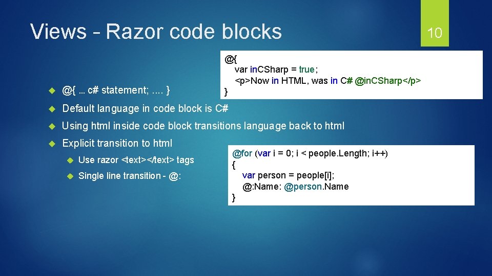 Views – Razor code blocks @{ var in. CSharp = true; <p>Now in HTML,