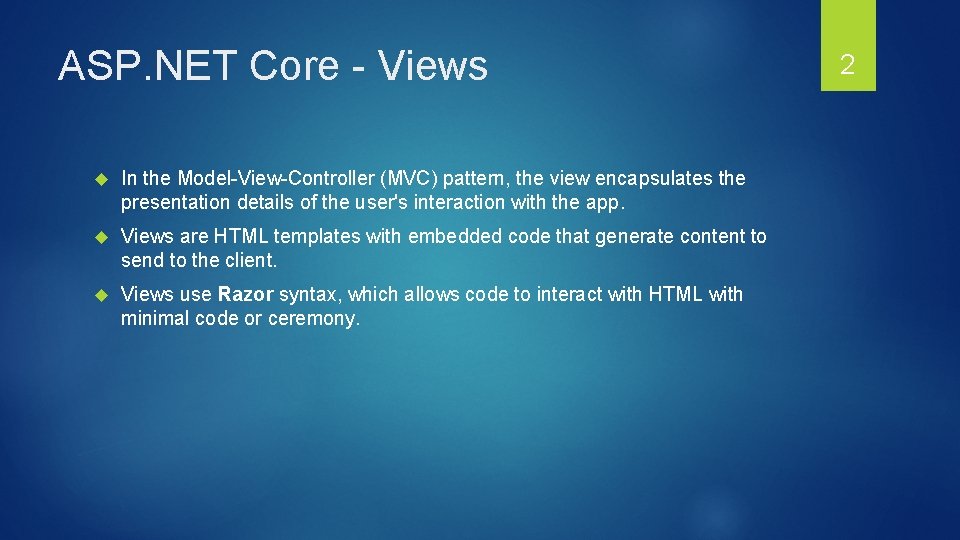 ASP. NET Core - Views In the Model-View-Controller (MVC) pattern, the view encapsulates the