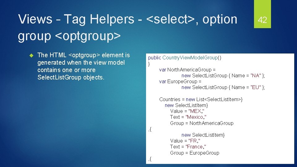 Views – Tag Helpers - <select>, option group <optgroup> The HTML <optgroup> element is