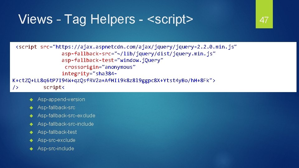 Views – Tag Helpers - <script> <script src="https: //ajax. aspnetcdn. com/ajax/jquery-2. 2. 0. min.