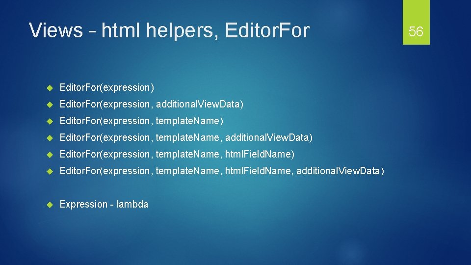 Views – html helpers, Editor. For(expression) Editor. For(expression, additional. View. Data) Editor. For(expression, template.