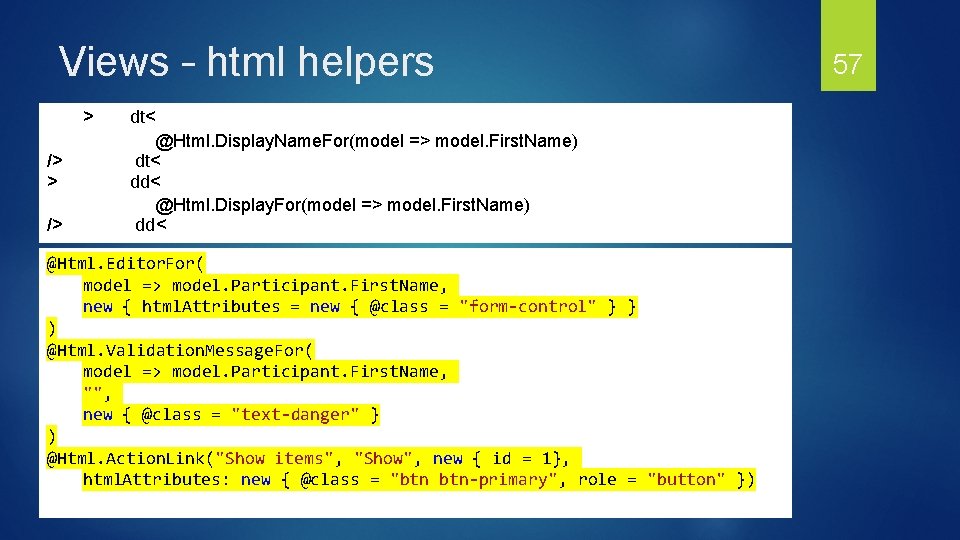 Views – html helpers > /> dt< @Html. Display. Name. For(model => model. First.