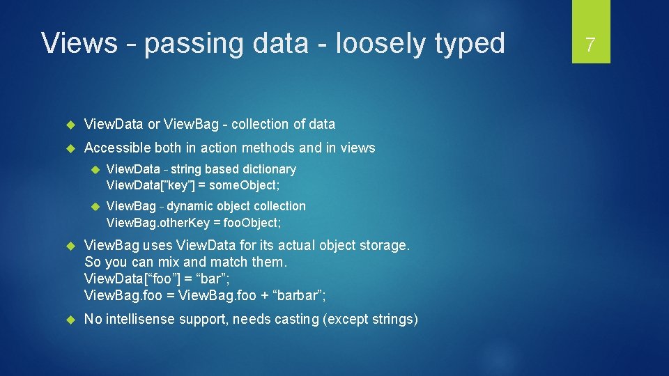 Views – passing data - loosely typed View. Data or View. Bag - collection