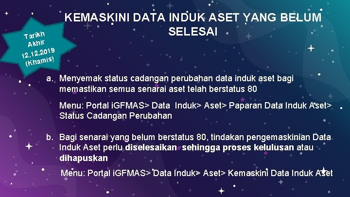 Tarikh Akhir 2019 12. is) (Kham KEMASKINI DATA INDUK ASET YANG BELUM SELESAI a.