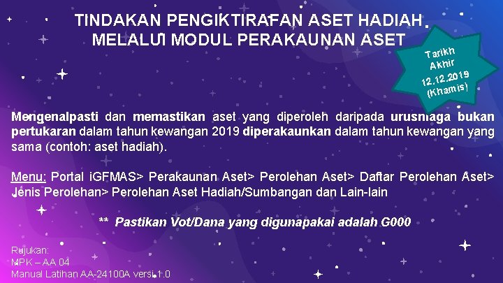 TINDAKAN PENGIKTIRAFAN ASET HADIAH MELALUI MODUL PERAKAUNAN ASET Tarikh Akhir 2019 12. is) (Kham