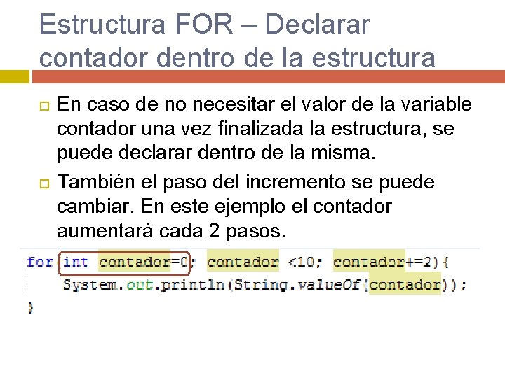 Estructura FOR – Declarar contador dentro de la estructura En caso de no necesitar Estructura FOR – Declarar contador dentro de la estructura En caso de no necesitar