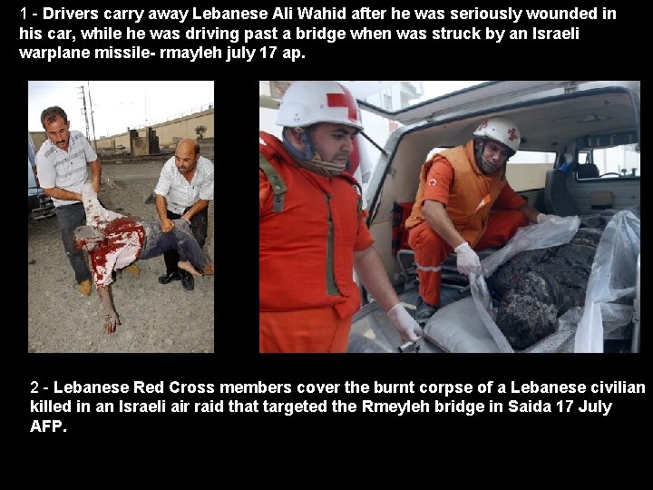 1 - Drivers carry away Lebanese Ali Wahid after he was seriously wounded in