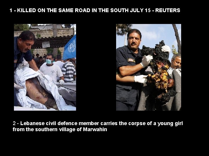 1 - KILLED ON THE SAME ROAD IN THE SOUTH JULY 15 - REUTERS