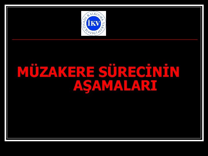 MÜZAKERE SÜRECİNİN AŞAMALARI 