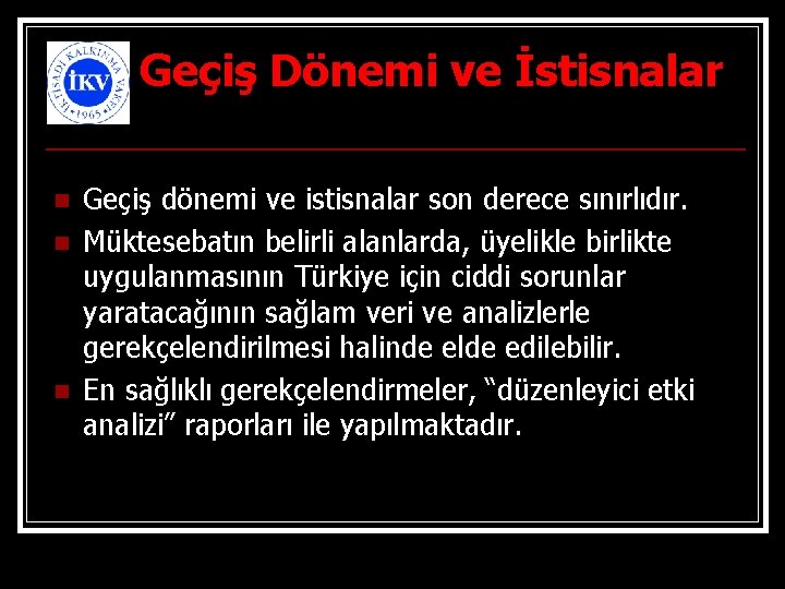 Geçiş Dönemi ve İstisnalar n n n Geçiş dönemi ve istisnalar son derece sınırlıdır.