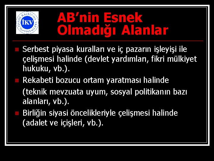 AB’nin Esnek Olmadığı Alanlar n n n Serbest piyasa kuralları ve iç pazarın işleyişi