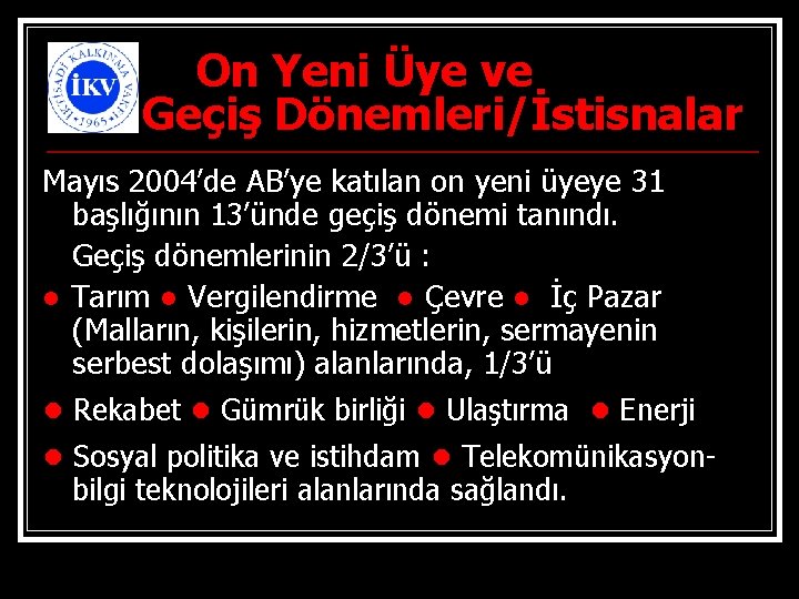 On Yeni Üye ve Geçiş Dönemleri/İstisnalar Mayıs 2004’de AB’ye katılan on yeni üyeye 31