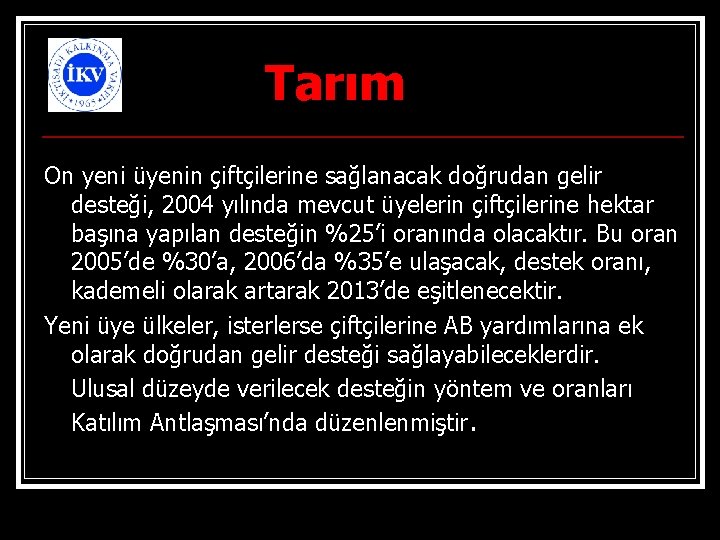 Tarım On yeni üyenin çiftçilerine sağlanacak doğrudan gelir desteği, 2004 yılında mevcut üyelerin çiftçilerine