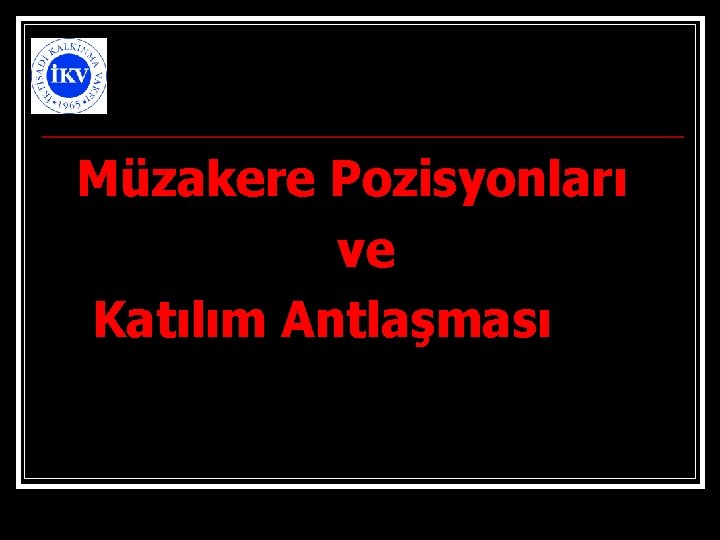 Müzakere Pozisyonları ve Katılım Antlaşması 