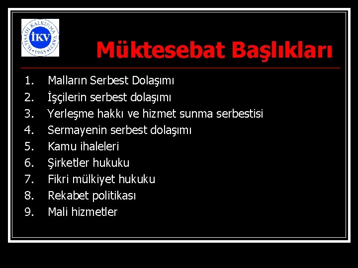 Müktesebat Başlıkları 1. 2. 3. 4. 5. 6. 7. 8. 9. Malların Serbest Dolaşımı