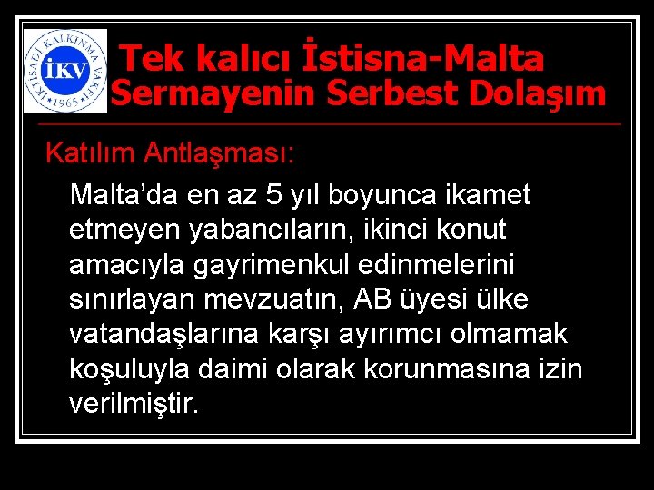 Tek kalıcı İstisna-Malta Sermayenin Serbest Dolaşım Katılım Antlaşması: Malta’da en az 5 yıl boyunca