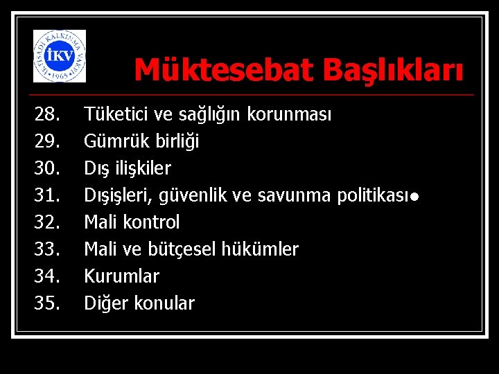 Müktesebat Başlıkları 28. 29. 30. 31. 32. 33. 34. 35. Tüketici ve sağlığın korunması