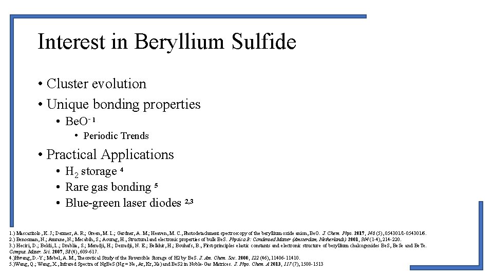 Interest in Beryllium Sulfide • Cluster evolution • Unique bonding properties • Be. O- Interest in Beryllium Sulfide • Cluster evolution • Unique bonding properties • Be. O-