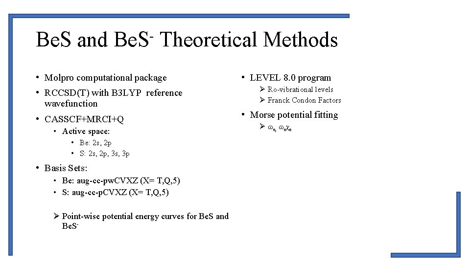 Be. S and Be. S- Theoretical Methods • Molpro computational package • RCCSD(T) with