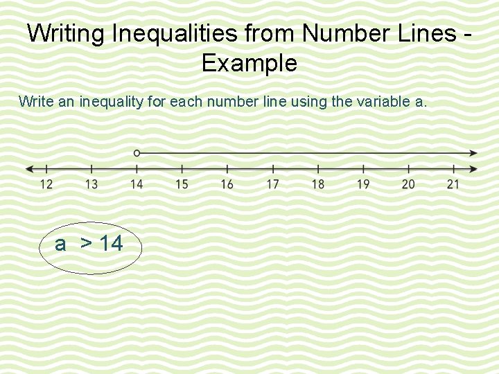 Writing Inequalities from Number Lines Example Write an inequality for each number line using Writing Inequalities from Number Lines Example Write an inequality for each number line using