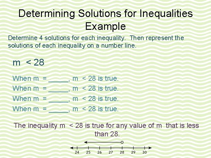 Determining Solutions for Inequalities Example Determine 4 solutions for each inequality. Then represent the Determining Solutions for Inequalities Example Determine 4 solutions for each inequality. Then represent the