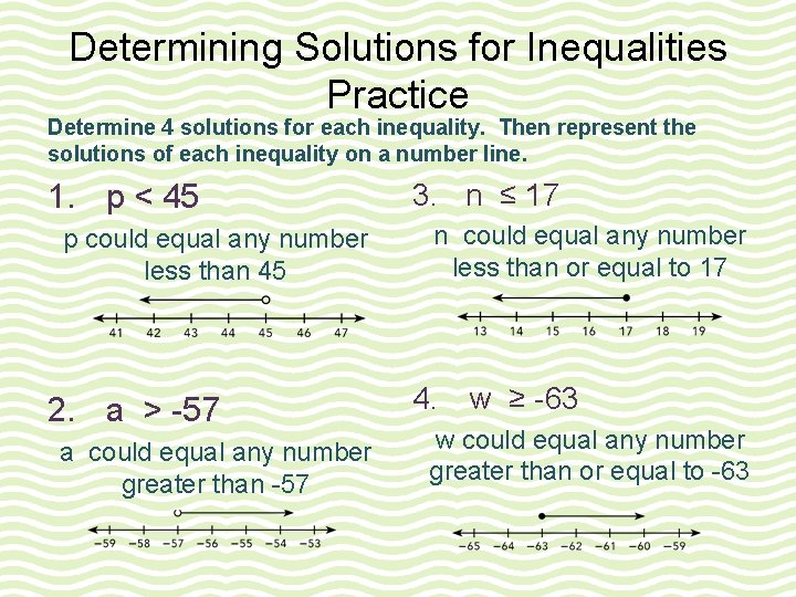 Determining Solutions for Inequalities Practice Determine 4 solutions for each inequality. Then represent the Determining Solutions for Inequalities Practice Determine 4 solutions for each inequality. Then represent the