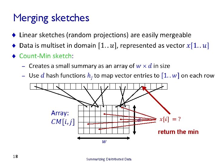 Merging sketches ¨ return the min 18 Summarizing Disitributed Data 