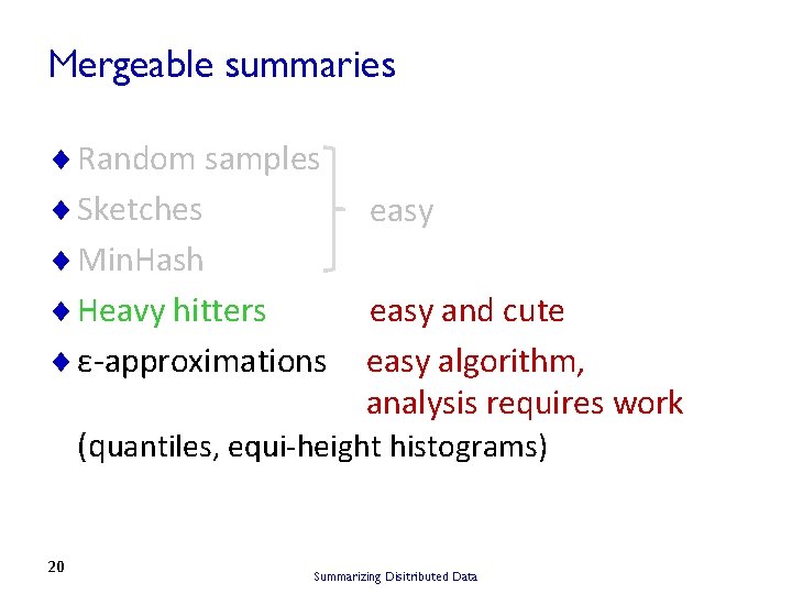 Mergeable summaries ¨ Random samples ¨ Sketches easy ¨ Min. Hash easy and cute