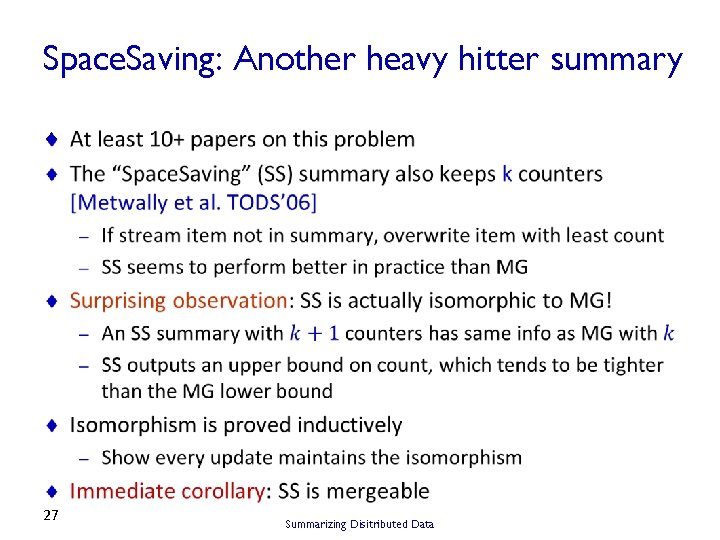 Space. Saving: Another heavy hitter summary ¨ 27 Summarizing Disitributed Data 