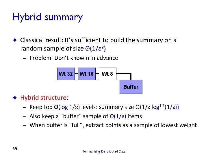 Hybrid summary ¨ Classical result: It’s sufficient to build the summary on a random