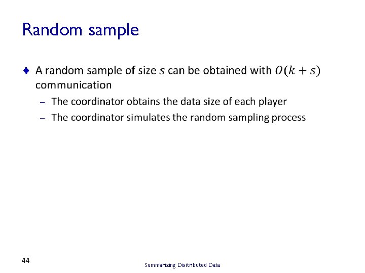 Random sample ¨ 44 Summarizing Disitributed Data 