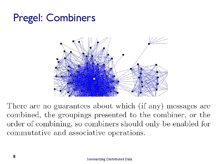 Pregel: Combiners 8 Summarizing Disitributed Data 