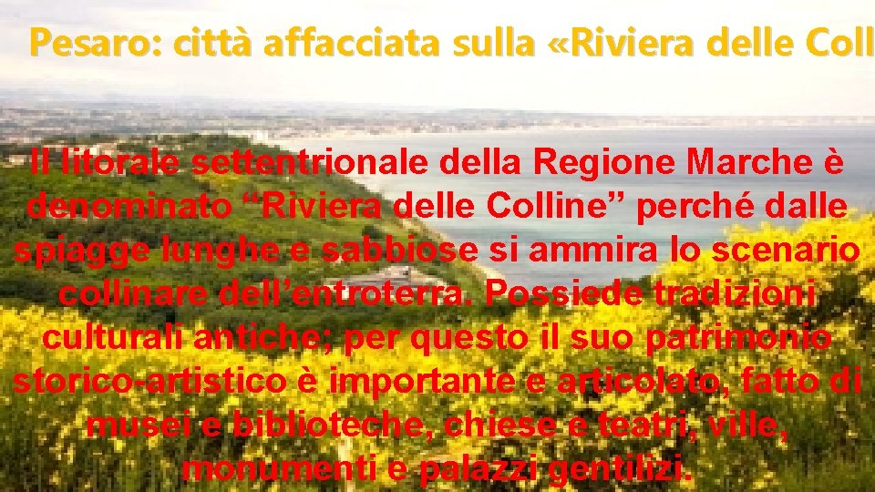 Pesaro: città affacciata sulla «Riviera delle Colli Coll Il litorale settentrionale della Regione Marche